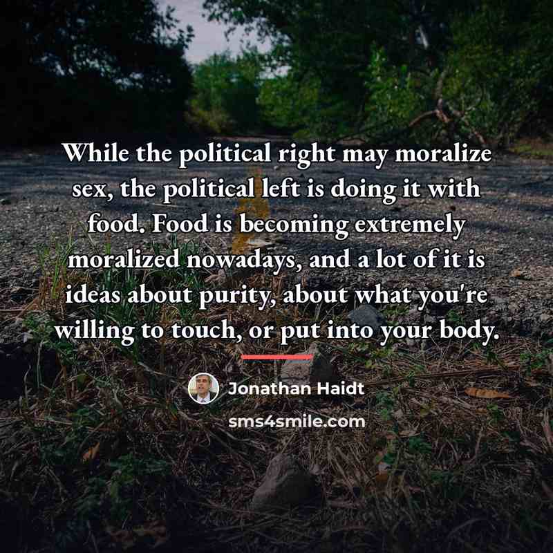 “While the political right may moralize sex, the political left…” quote by Jonathan Haidt