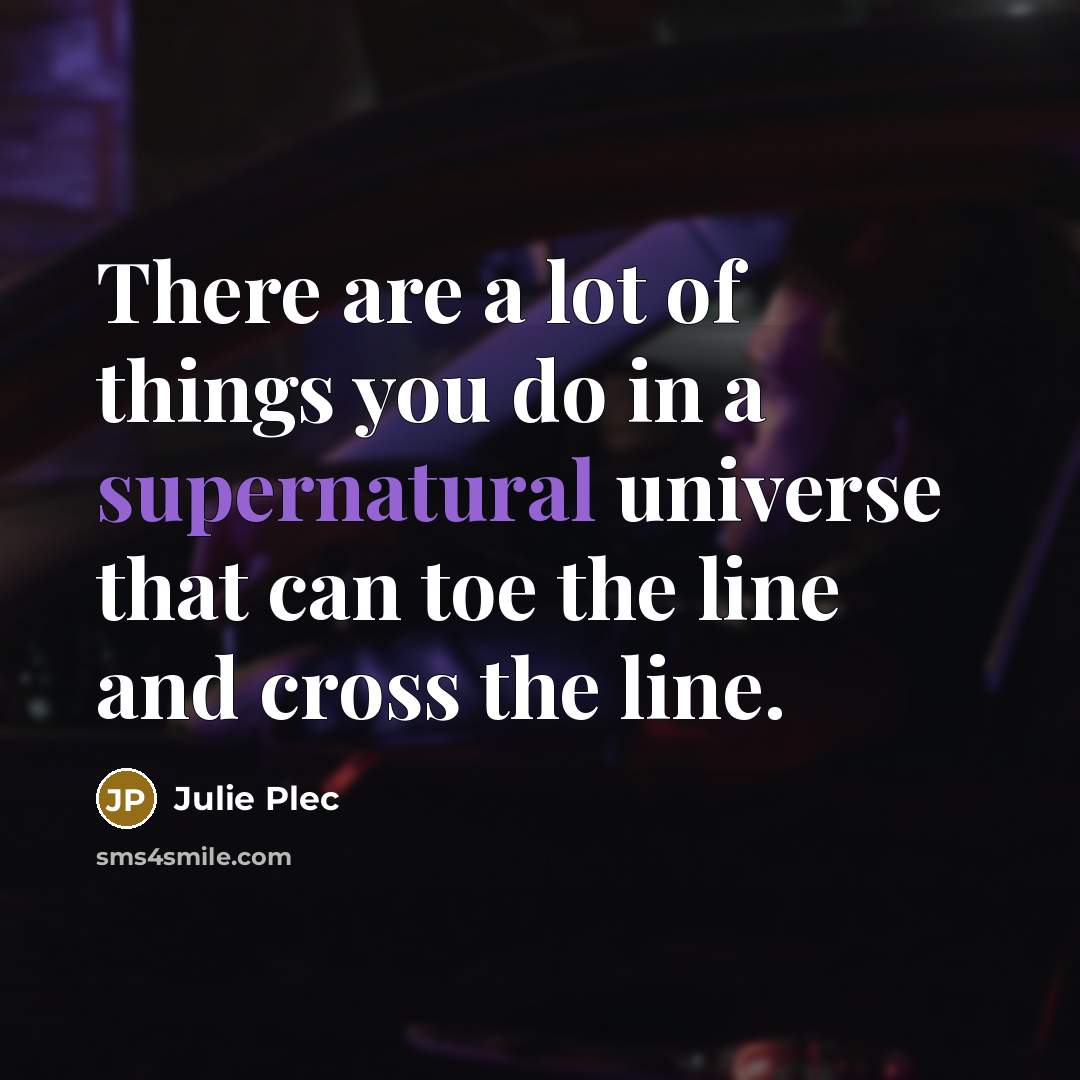 “There are a lot of things you do in a…” quote by Julie Plec