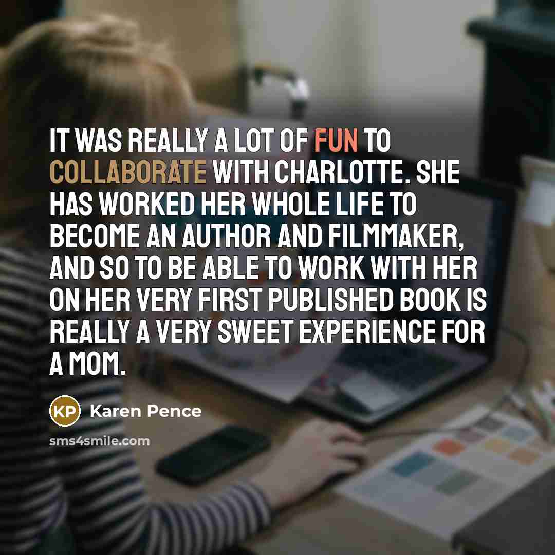 “It was really a lot of fun to collaborate with…” quote by Karen Pence