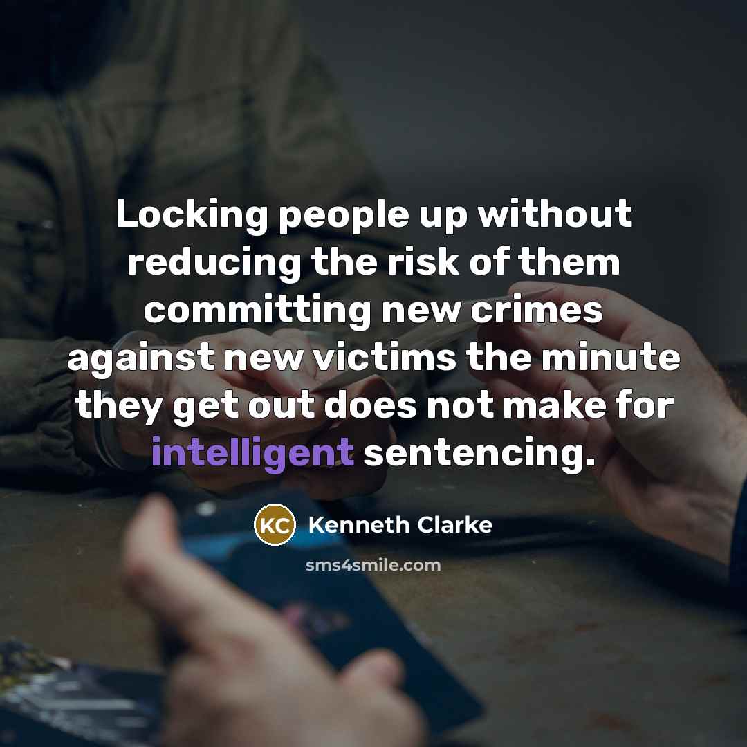 “Locking people up without reducing the risk of them committing…” quote by Kenneth Clarke