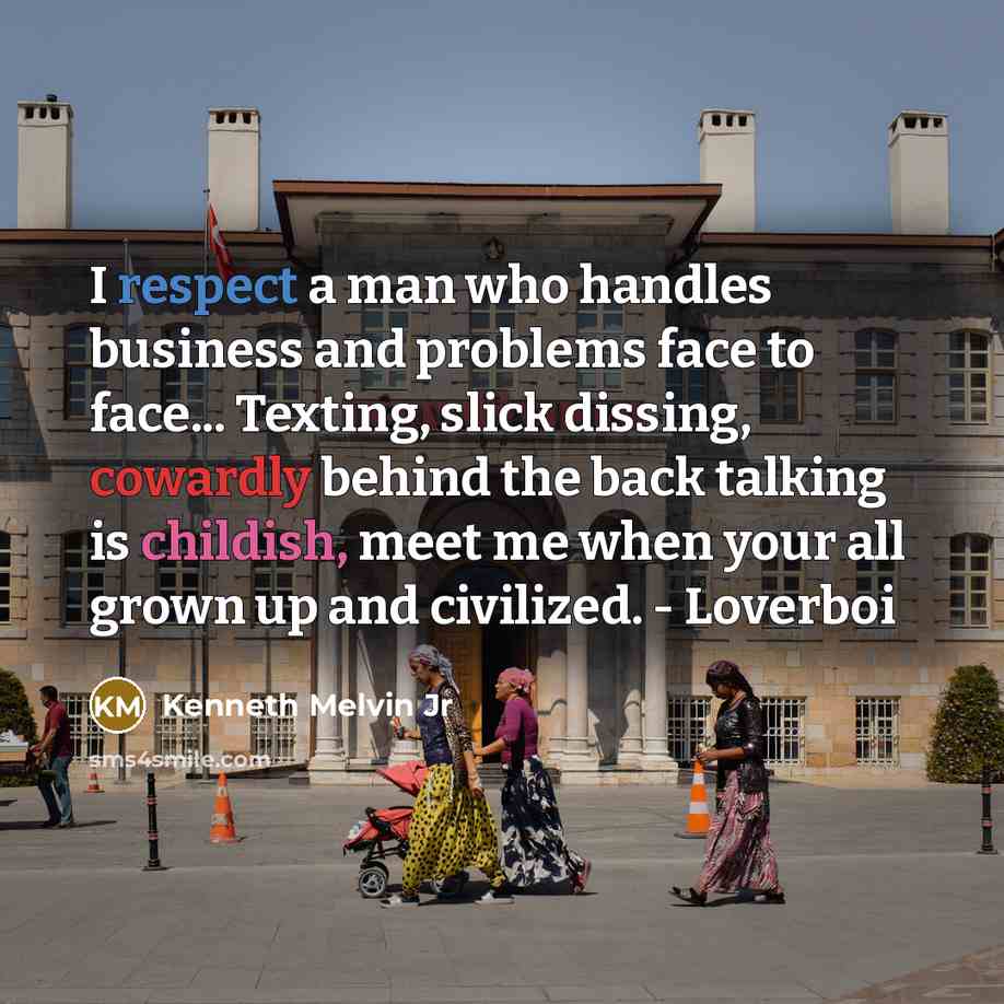 “I respect a man who handles business and problems face…” quote by Kenneth Melvin Jr