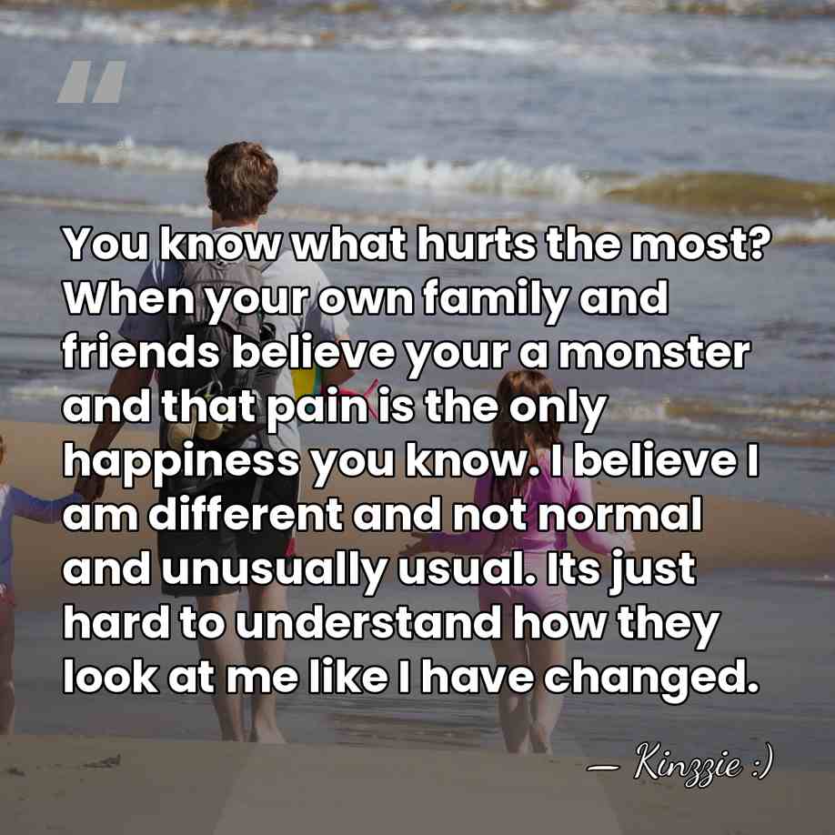You know what hurts the most? When your own family and friends&hellip; - Kinzzie :)