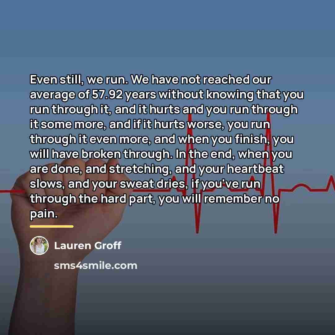 “Even still, we run. We have not reached our average…” quote by Lauren Groff