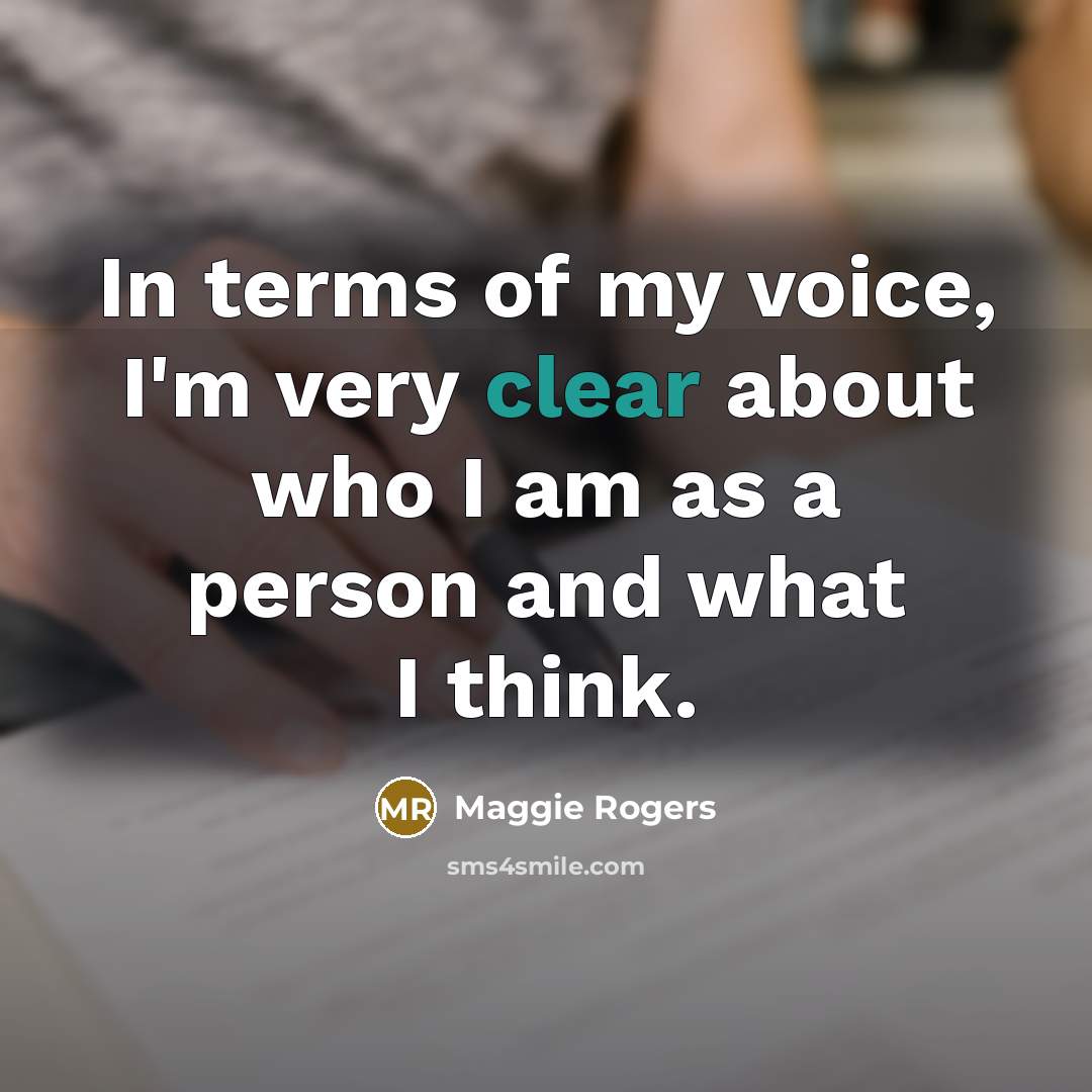 “In terms of my voice, I'm very clear about who…” quote by Maggie Rogers