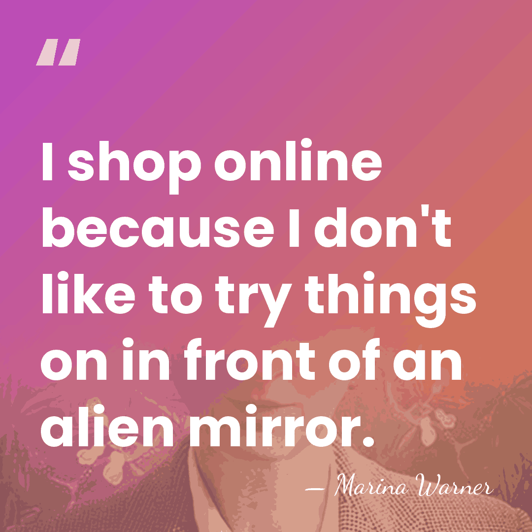I shop online because I don't like to try things on in&hellip; - Marina Warner
