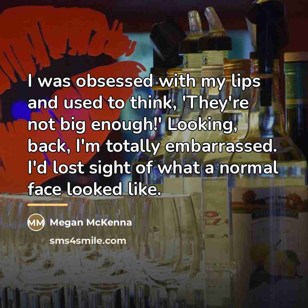 “I was obsessed with my lips and used to think,…” quote by Megan McKenna
