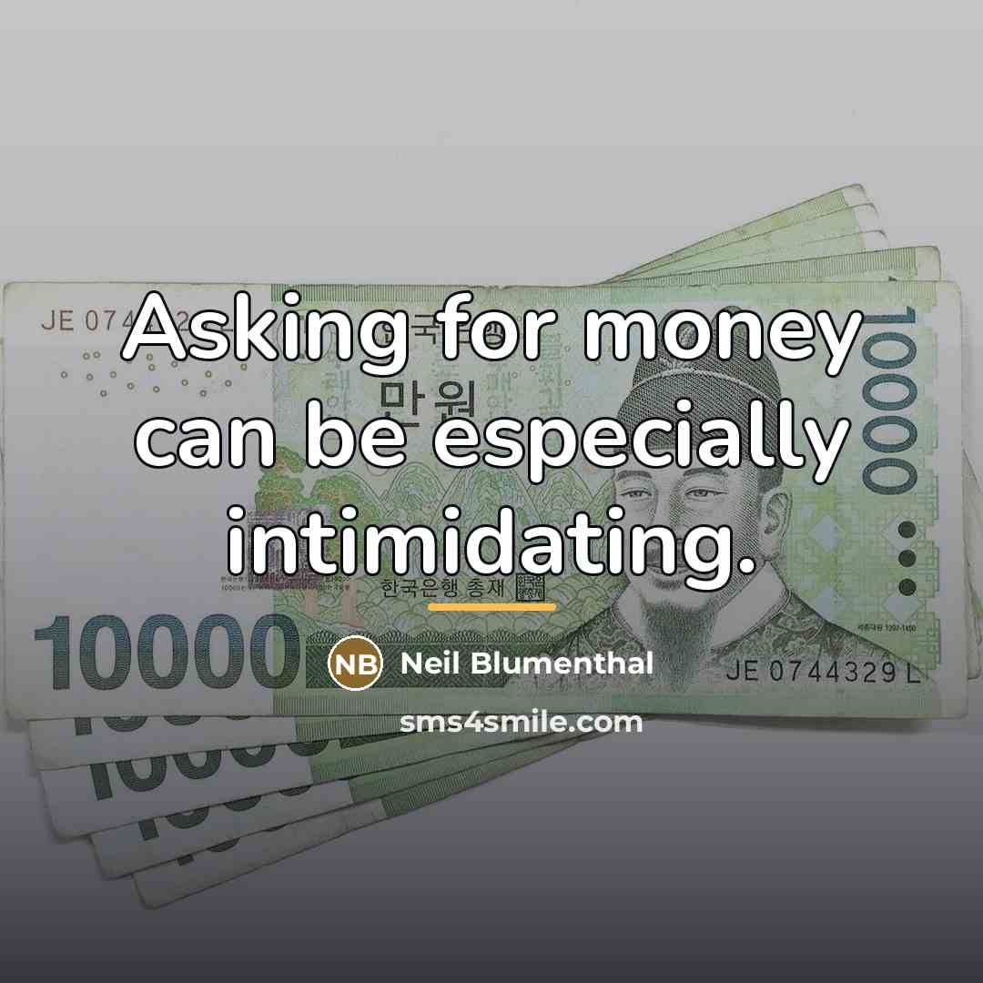 “Asking for money can be especially intimidating.…” quote by Neil Blumenthal