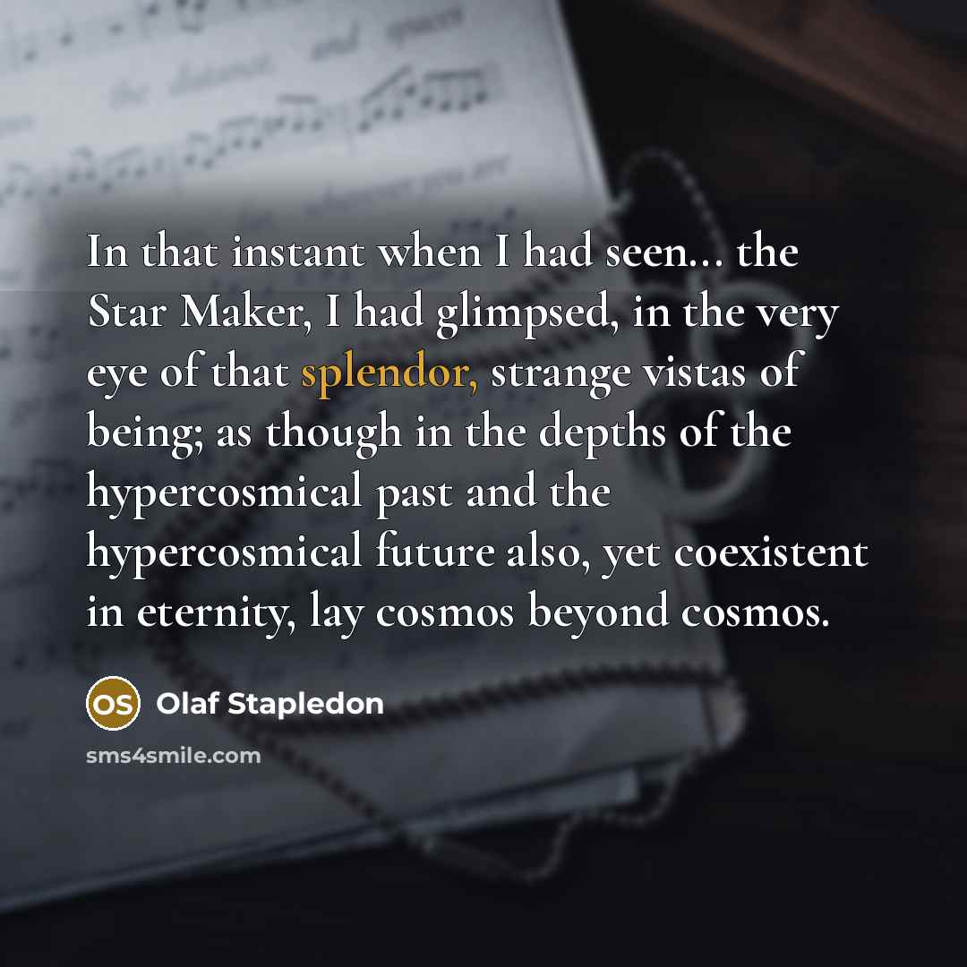 “In that instant when I had seen... the Star Maker,…” quote by Olaf Stapledon