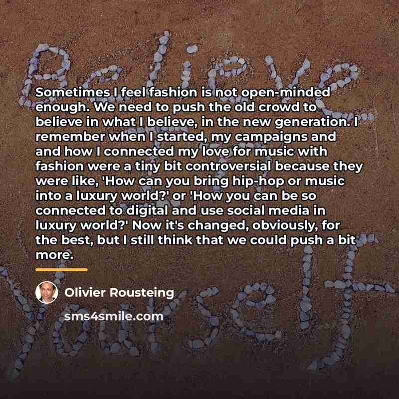 “Sometimes I feel fashion is not open-minded enough. We need…” quote by Olivier Rousteing