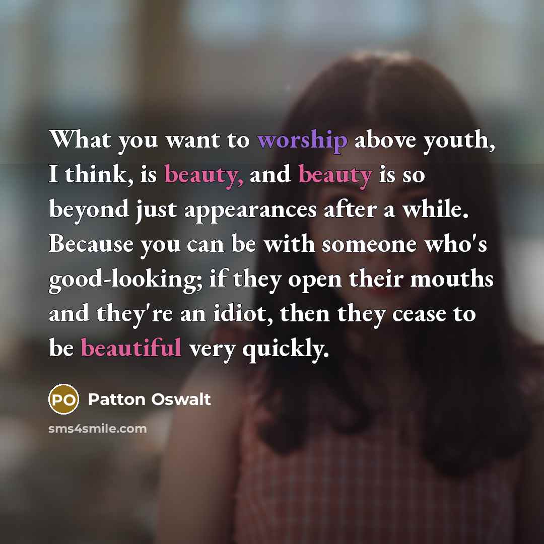 “What you want to worship above youth, I think, is…” quote by Patton Oswalt