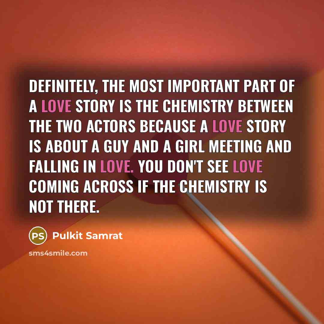 “Definitely, the most important part of a love story is…” quote by Pulkit Samrat