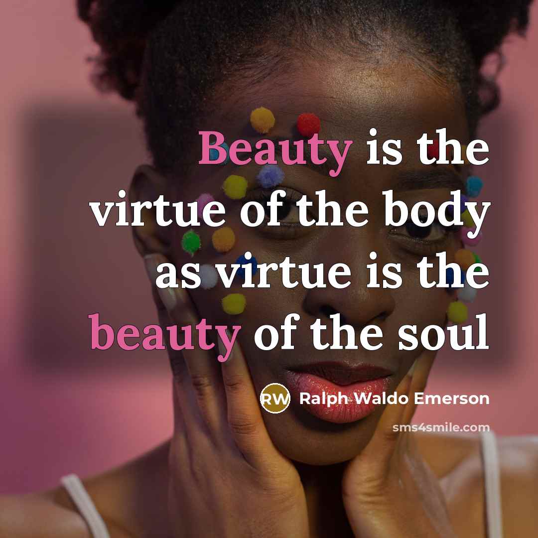“Beauty is the virtue of the body as virtue is…” quote by Ralph Waldo Emerson