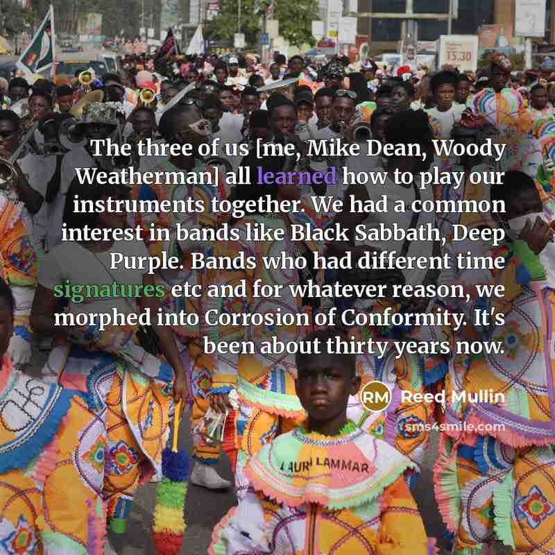 “The three of us [me, Mike Dean, Woody Weatherman] all…” quote by Reed Mullin