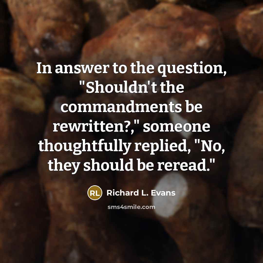 “In answer to the question, "Shouldn't the commandments be rewritten?,"…” quote by Richard L. Evans