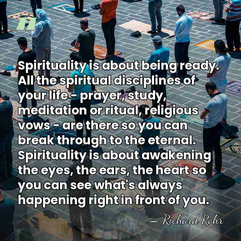 Spirituality is about being ready. All the spiritual disciplines of your life&hellip; - Richard Rohr