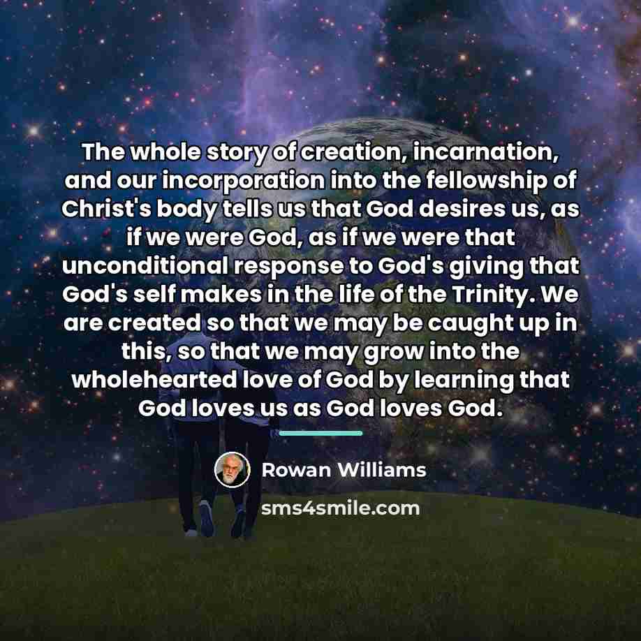 “The whole story of creation, incarnation, and our incorporation into…” quote by Rowan Williams