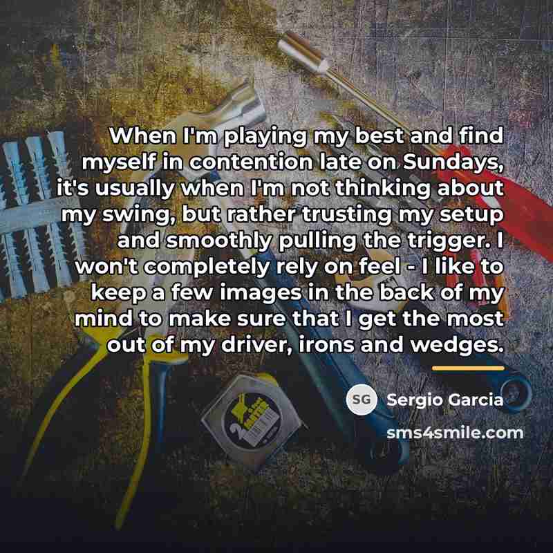 “When I'm playing my best and find myself in contention…” quote by Sergio Garcia