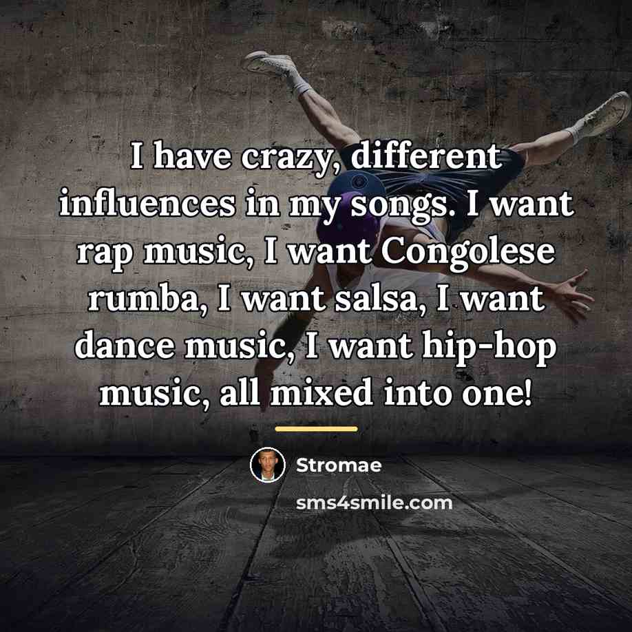 “I have crazy, different influences in my songs. I want…” quote by Stromae