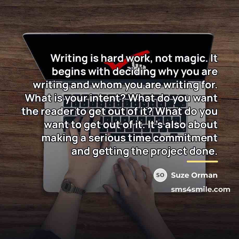 “Writing is hard work, not magic. It begins with deciding…” quote by Suze Orman