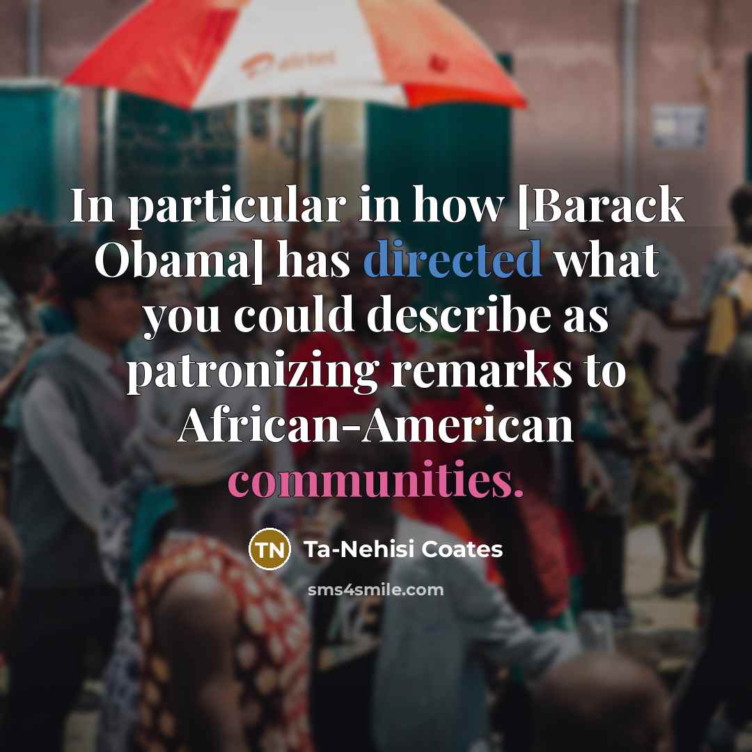 “In particular in how [Barack Obama] has directed what you…” quote by Ta-Nehisi Coates