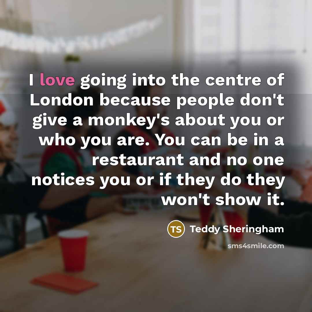 “I love going into the centre of London because people…” quote by Teddy Sheringham