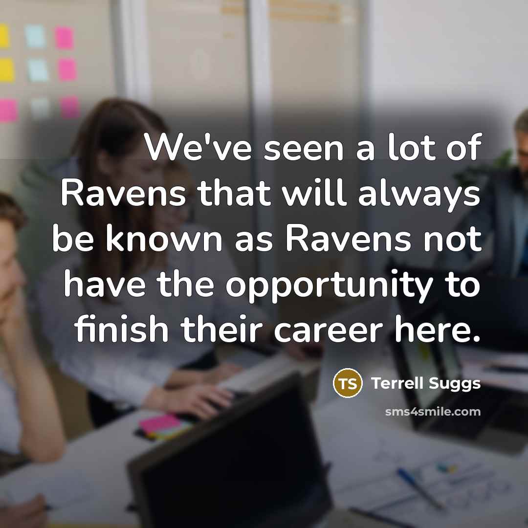 “We've seen a lot of Ravens that will always be…” quote by Terrell Suggs
