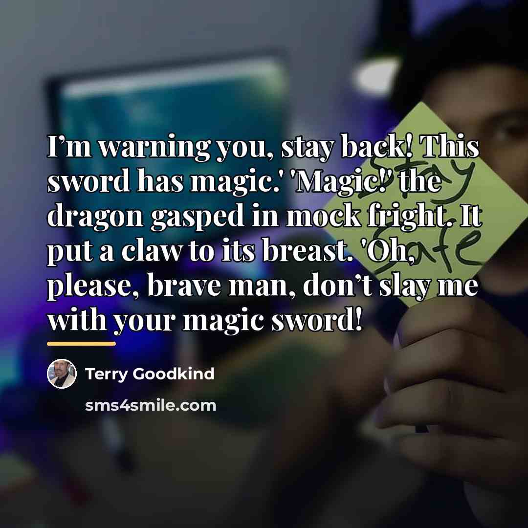 “I’m warning you, stay back! This sword has magic.' 'Magic!'…” quote by Terry Goodkind