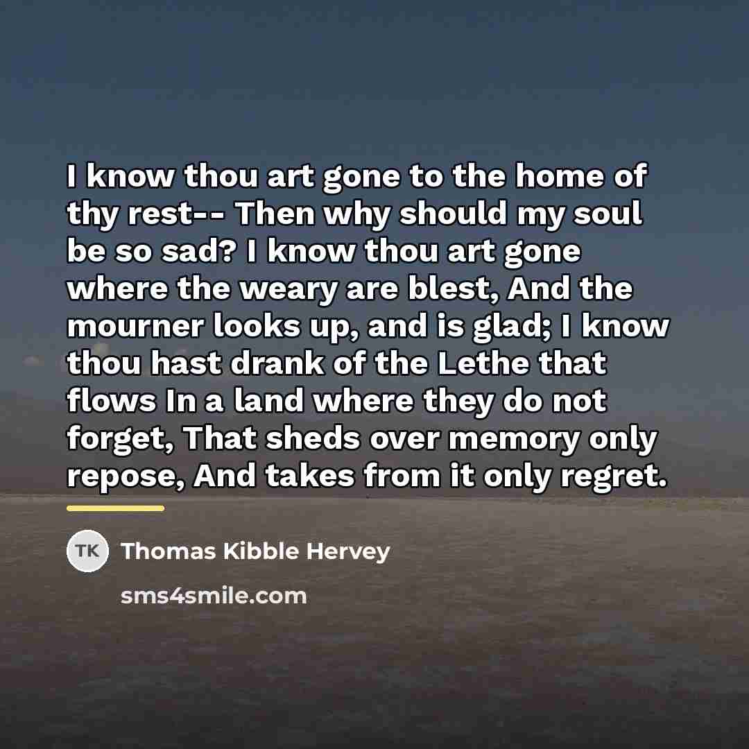 “I know thou art gone to the home of thy…” quote by Thomas Kibble Hervey