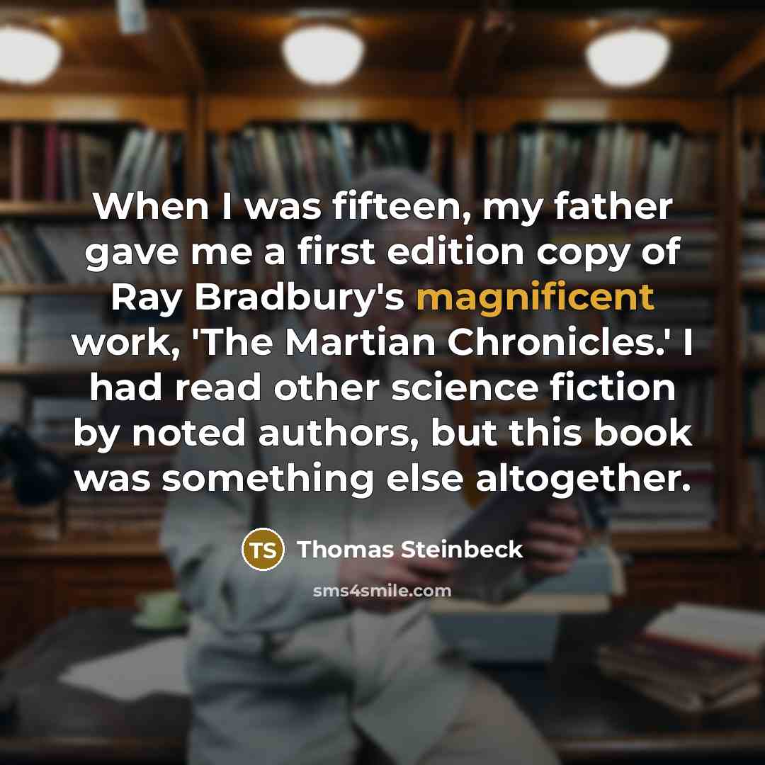 “When I was fifteen, my father gave me a first…” quote by Thomas Steinbeck