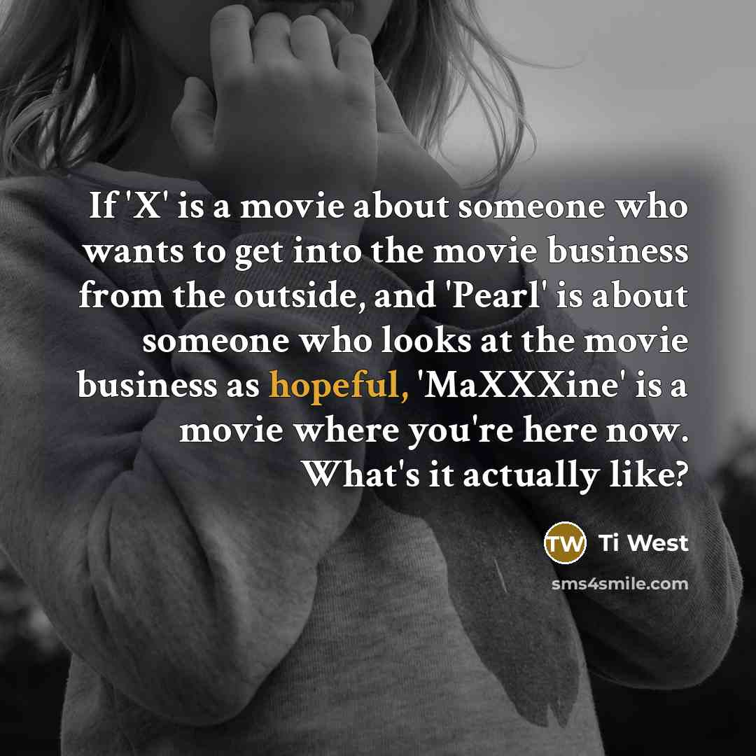 “If 'X' is a movie about someone who wants to…” quote by Ti West