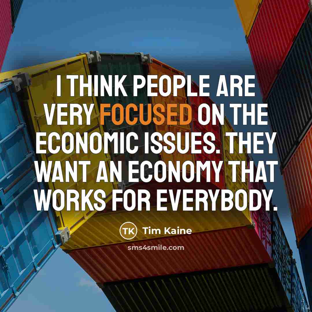 “I think people are very focused on the economic issues.…” quote by Tim Kaine