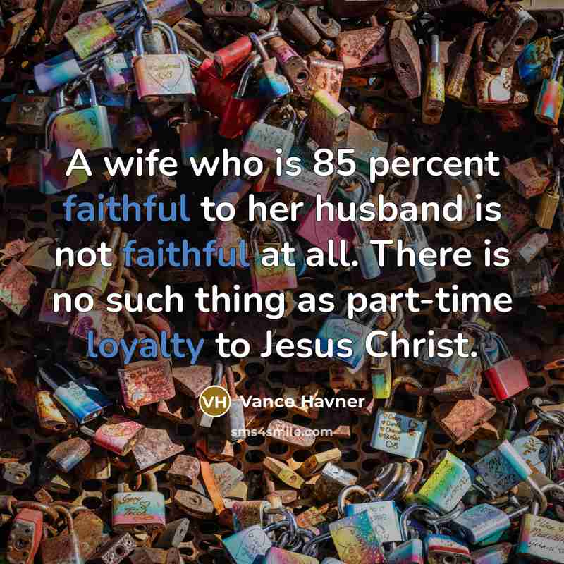 “A wife who is 85 percent faithful to her husband…” quote by Vance Havner
