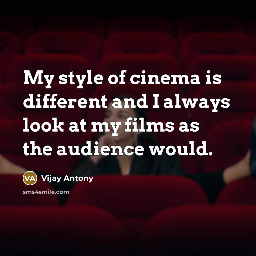 “My style of cinema is different and I always look…” quote by Vijay Antony