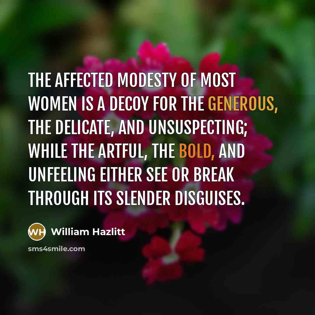 “The affected modesty of most women is a decoy for…” quote by William Hazlitt