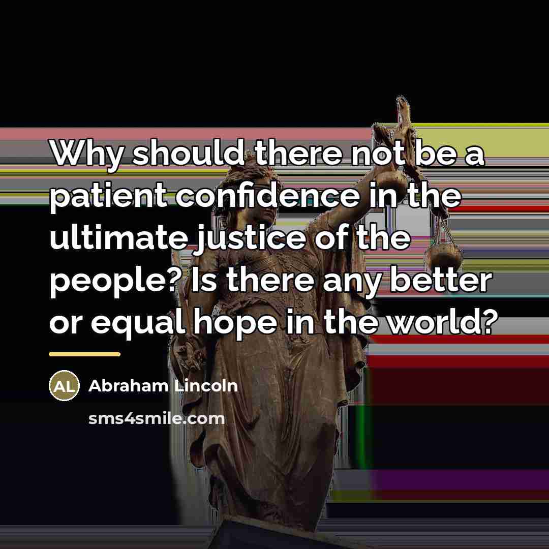 “Why should there not be a patient confidence in the…” quote by Abraham Lincoln