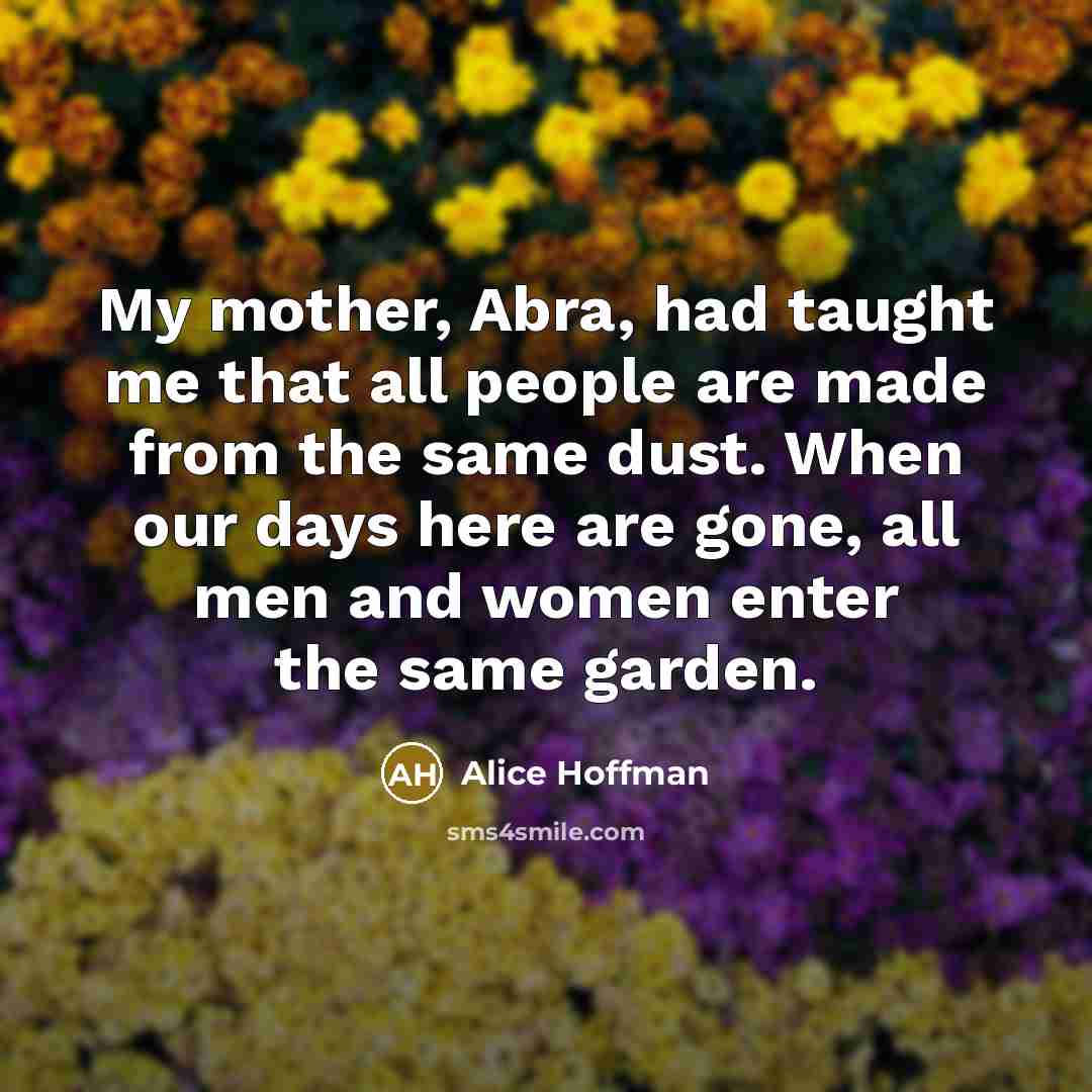 “My mother, Abra, had taught me that all people are…” quote by Alice Hoffman