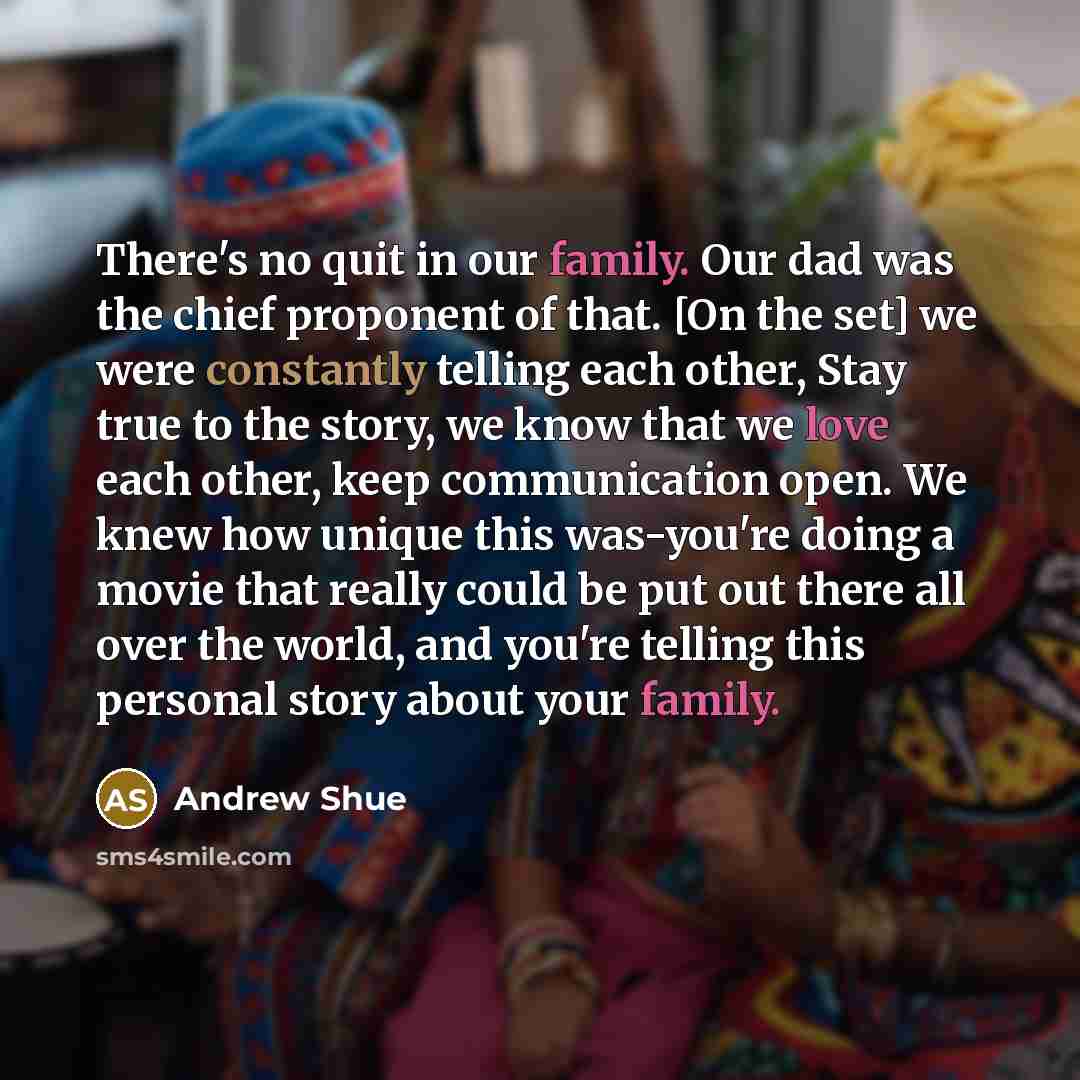 “There's no quit in our family. Our dad was the…” quote by Andrew Shue