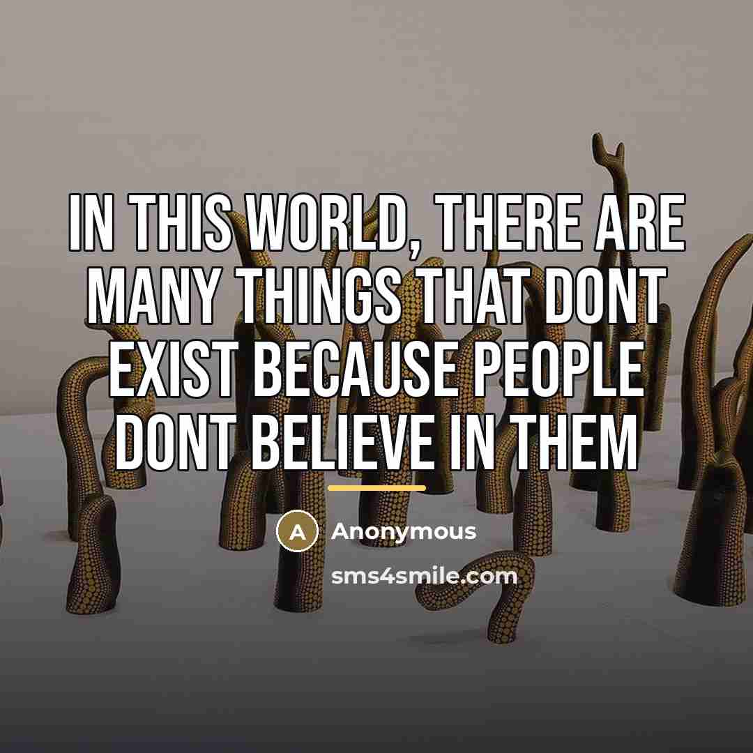 “In this world, there are many things that dont exist…” quote by Anonymous