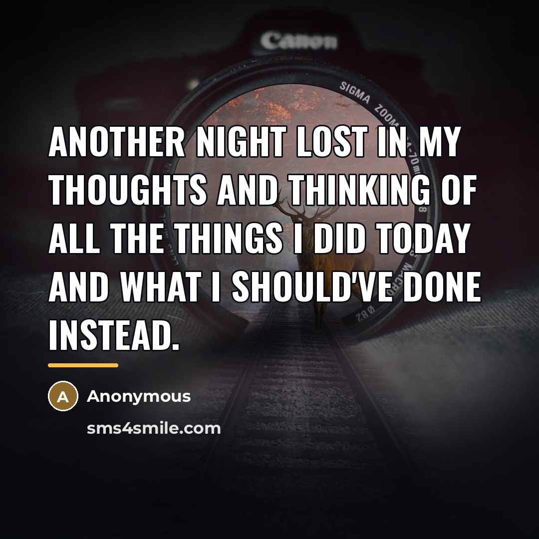 “Another night lost in my thoughts and thinking of all…” quote by Anonymous