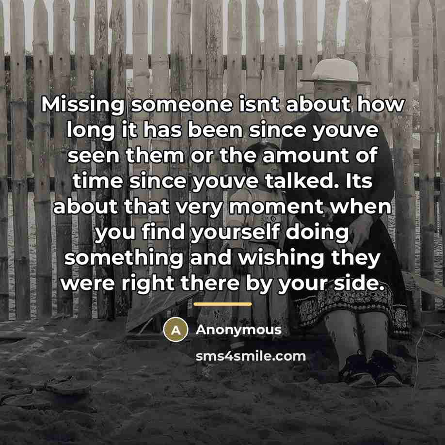 “Missing someone isnt about how long it has been since…” quote by Anonymous