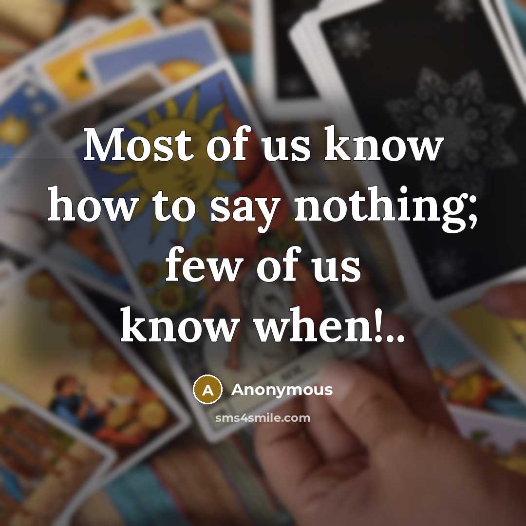 “Most of us know how to say nothing; few of…” quote by Anonymous