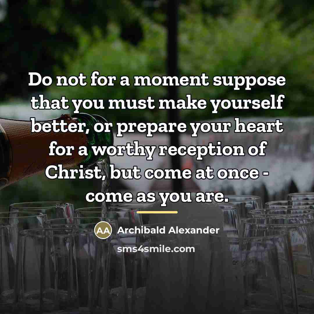 “Do not for a moment suppose that you must make…” quote by Archibald Alexander