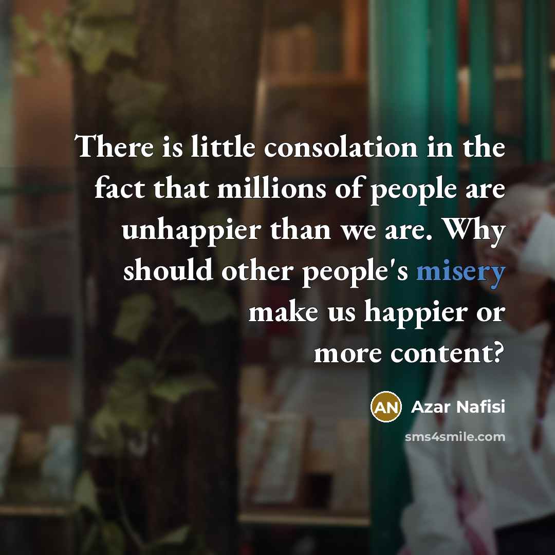 “There is little consolation in the fact that millions of…” quote by Azar Nafisi