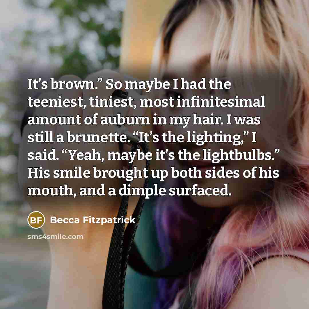 “It’s brown.” So maybe I had the teeniest, tiniest, most…” quote by Becca Fitzpatrick