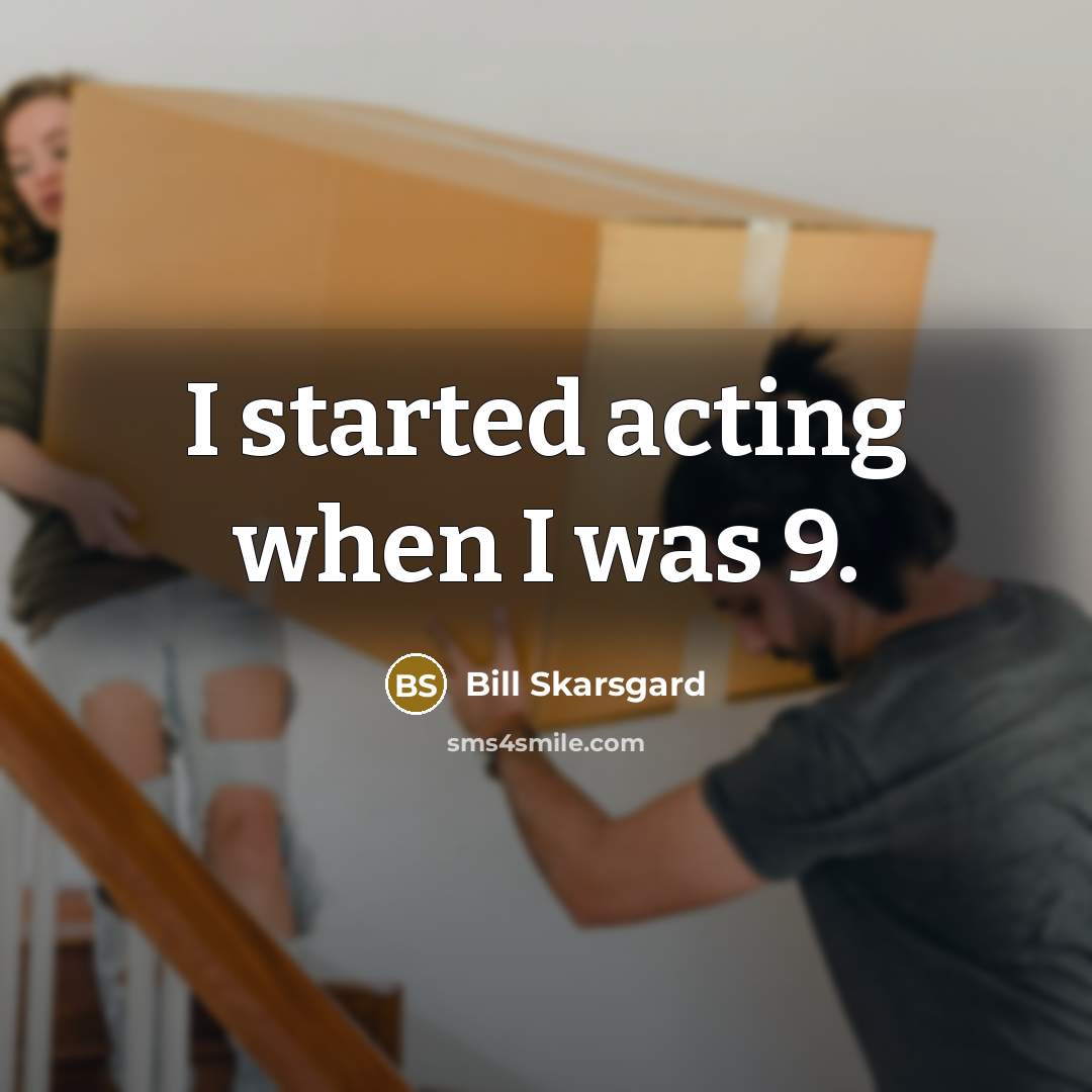 “I started acting when I was 9.…” quote by Bill Skarsgard