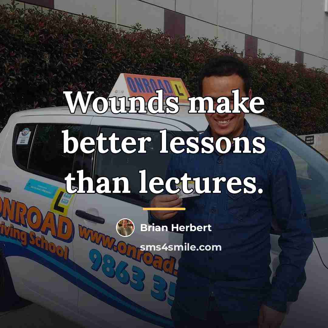 “Wounds make better lessons than lectures.…” quote by Brian Herbert