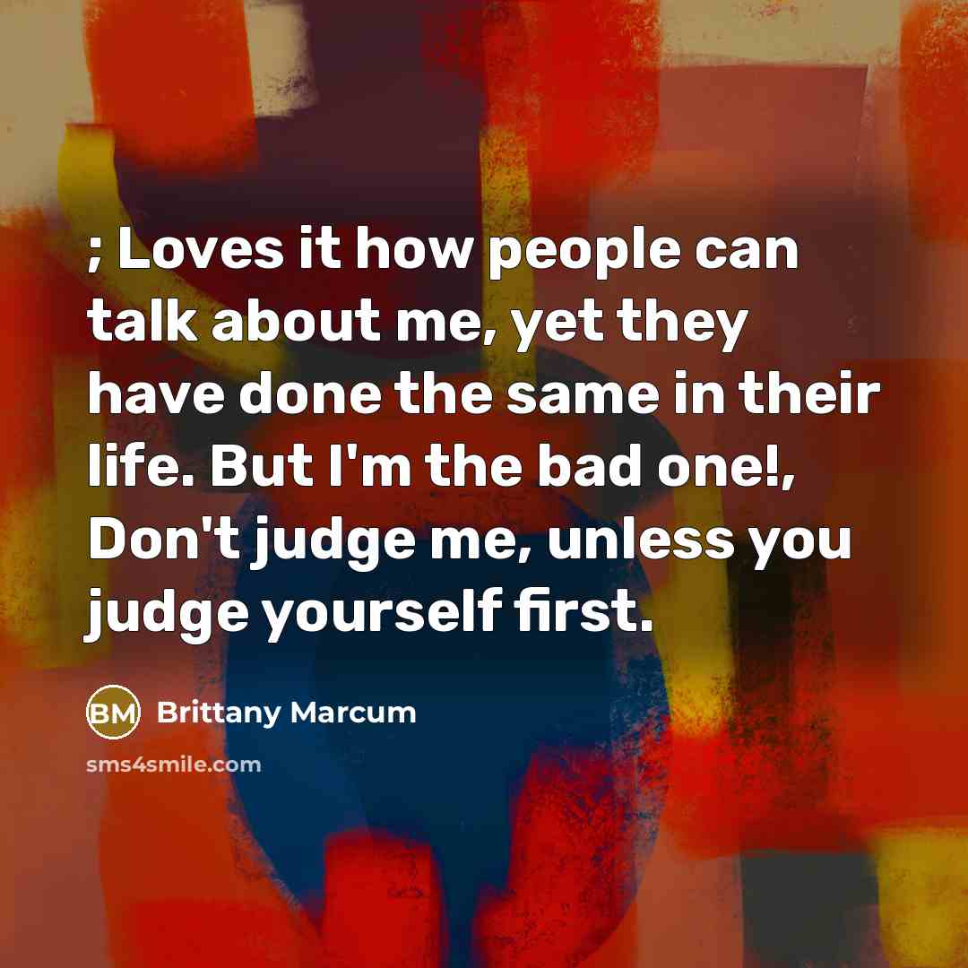 “; Loves it how people can talk about me, yet…” quote by Brittany Marcum