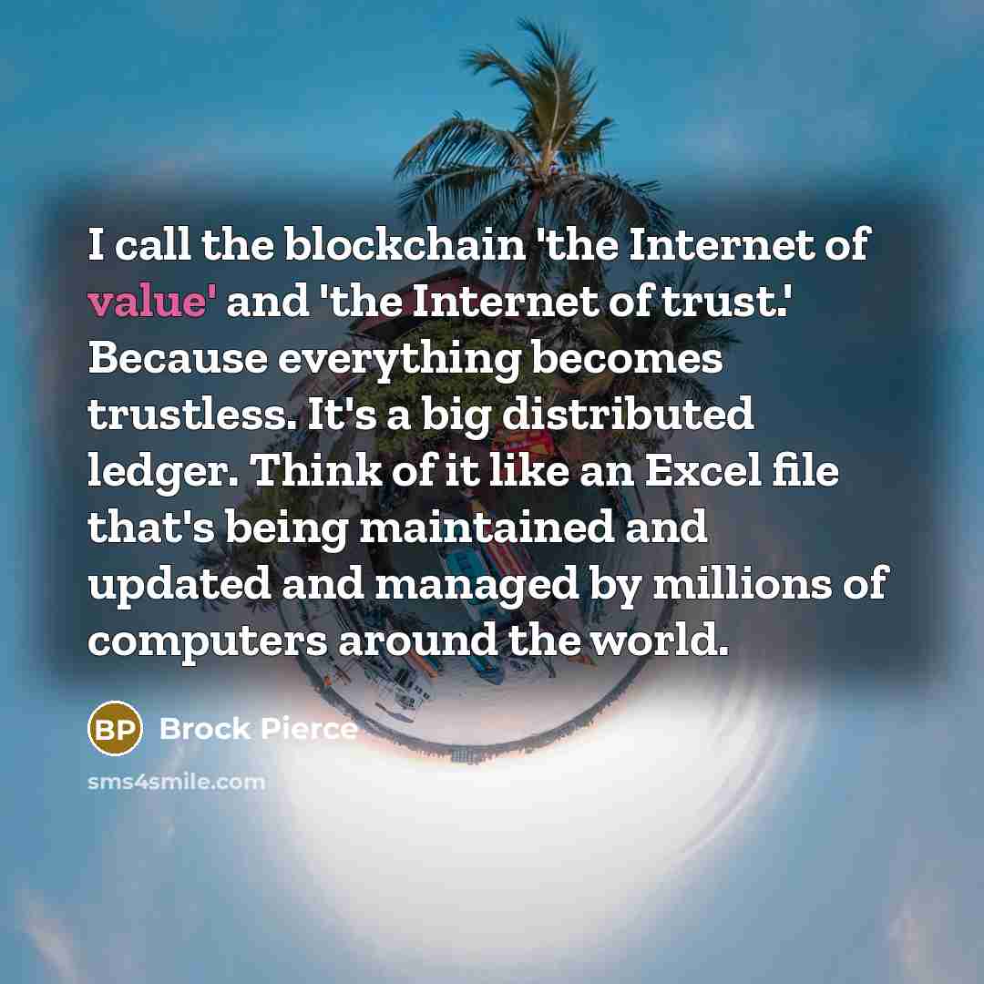 “I call the blockchain 'the Internet of value' and 'the…” quote by Brock Pierce