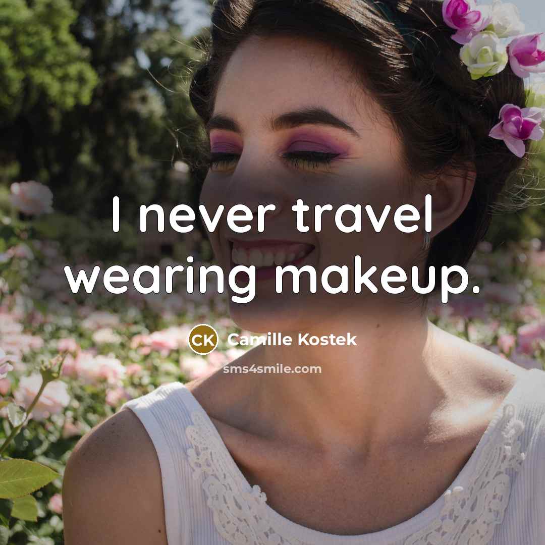 “I never travel wearing makeup.…” quote by Camille Kostek