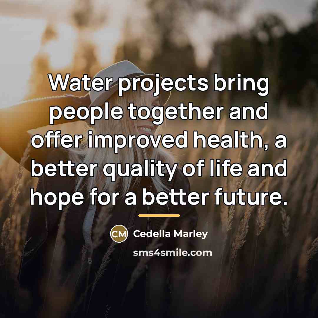 “Water projects bring people together and offer improved health, a…” quote by Cedella Marley